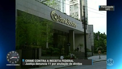 Justiça denuncia 11 pessoas por anulação de dívidas do Bank Boston