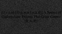 [CT3En.F.R.E.E D.O.W.N.L.O.A.D R.E.A.D] A Series of Unfortunate Events The Grim Grotto by Harper Collins, New York PPT