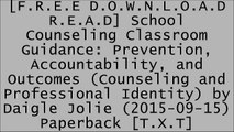 [CX2iz.[F.r.e.e D.o.w.n.l.o.a.d R.e.a.d]] School Counseling Classroom Guidance: Prevention, Accountability, and Outcomes (Counseling and Professional Identity) by Daigle Jolie (2015-09-15) Paperback by  [W.O.R.D]