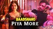Piya More Song | Baadshaho | Emraan Hashmi | Sunny Leone | Mika Singh Neeti Mohan | Ankit Tiwari