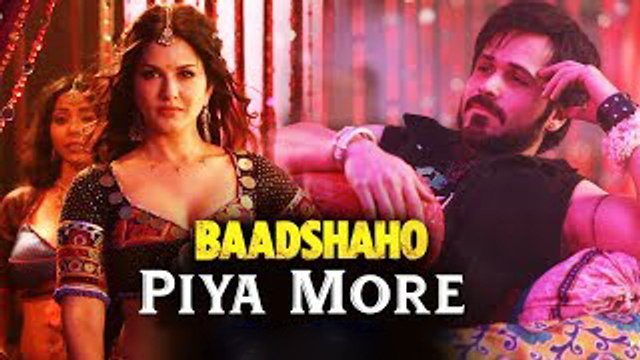 Piya More Song | Baadshaho | Emraan Hashmi | Sunny Leone | Mika Singh Neeti Mohan | Ankit Tiwari