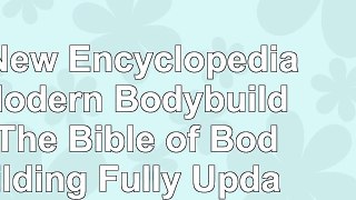 Read  The New Encyclopedia of Modern Bodybuilding  The Bible of Bodybuilding Fully Updated and c50dfdc3