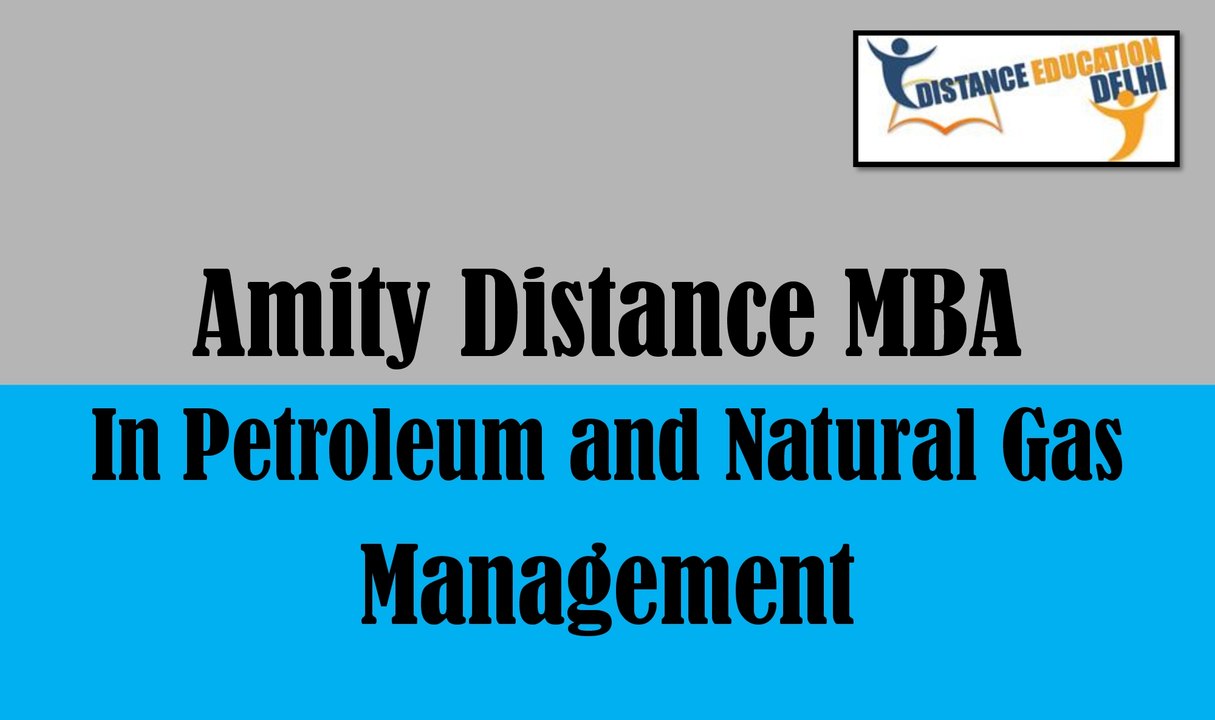 Amity Distance MBA in Petroleum and Natural Gas Management