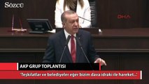 Cumhurbaşkanı Erdoğan’dan AKP teşkilatına flaş uyarı