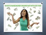 Ways To Make Money Online Fast With Get-Paid