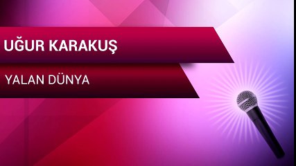 Uğur Karakuş - Yalan Dünya (Full Albüm)