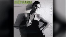 Elif Karlı - Erkek Kadın (Full Albüm)