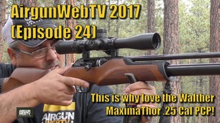 AirgunWebTV 2017 (Episode 24) - Walther MaximaThor One of my Favorites! - AirgunWebTV