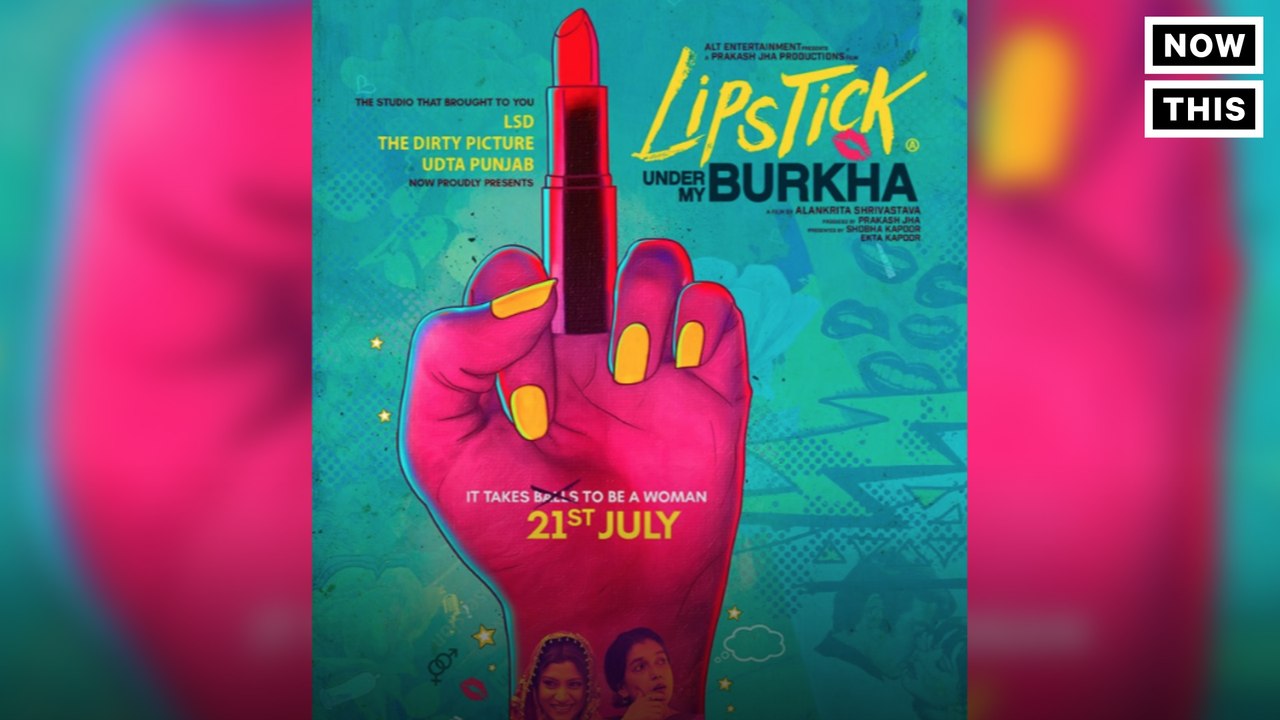 Indian Film 'Lipstick Under My Burkha' Banned