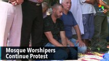 Mosque Worshipers Continue Protest
