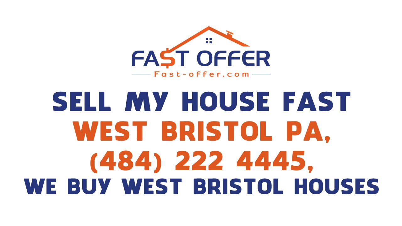 Sell My House Fast West Bristol PA, (484) 222-4445, We Buy West Bristol Houses