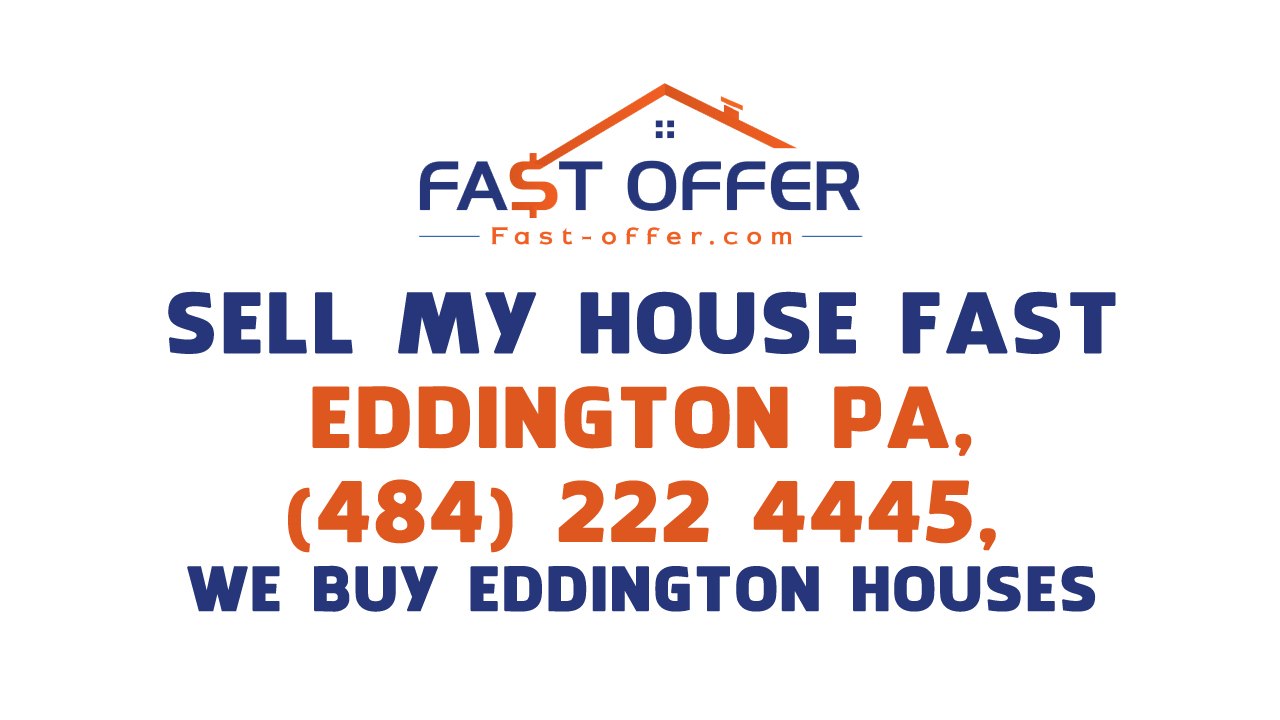 Sell My House Fast Eddington PA, (484) 222-4445, We Buy Eddington Houses