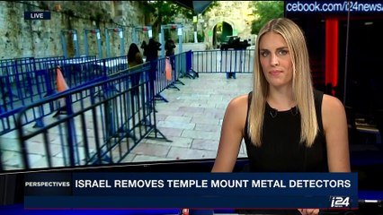 PERSPECTIVES | Israel removes Temple Mount metal detectors | Tuesday, July 25th 2017