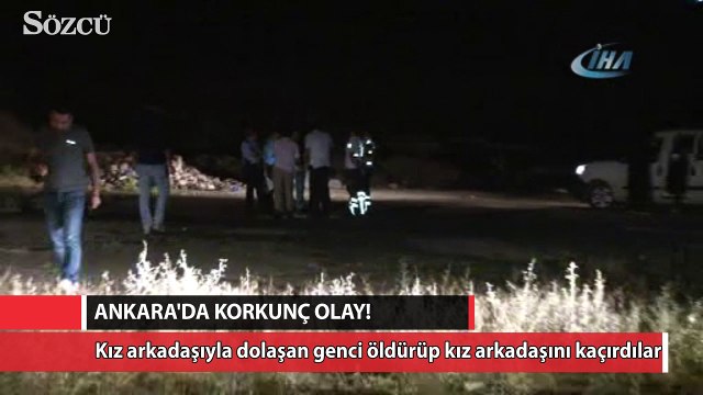Kız arkadaşıyla dolaşan genci öldürüp kız arkadaşını kaçırdılar
