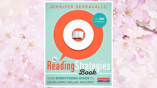 The Reading Strategies Book: Your Everything Guide to Developing Skilled Readers