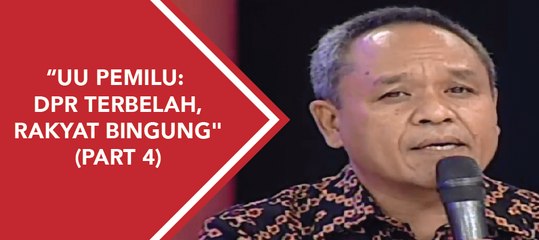 ILC - "UU Pemilu: DPR Terbelah, Rakyat Bingung" (Part 4)