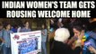 Indian women's cricket team reach back home, fans welcome women in blue, Watch | Oneindia News