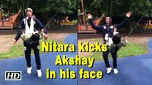 Akshay gets kicked from daughter in his face