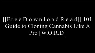 [ULUlW.FREE READ DOWNLOAD] 101 Guide to Cloning Cannabis Like A Pro by GreenLifeMedicalNursery T.X.T