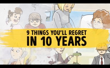 9 things you'll regret in 10 years