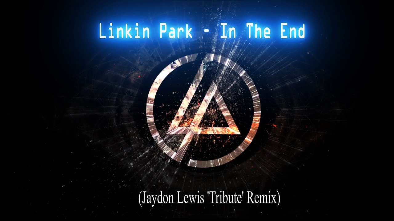 Linkin Park - In The End (Jaydon Lewis 'Tribute' Remix)