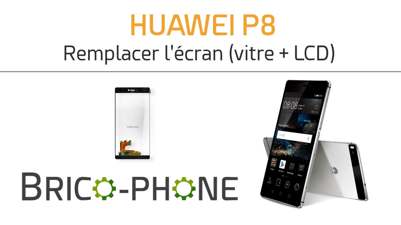 Huawei P8 : changer l'écran (vitre + LCD)