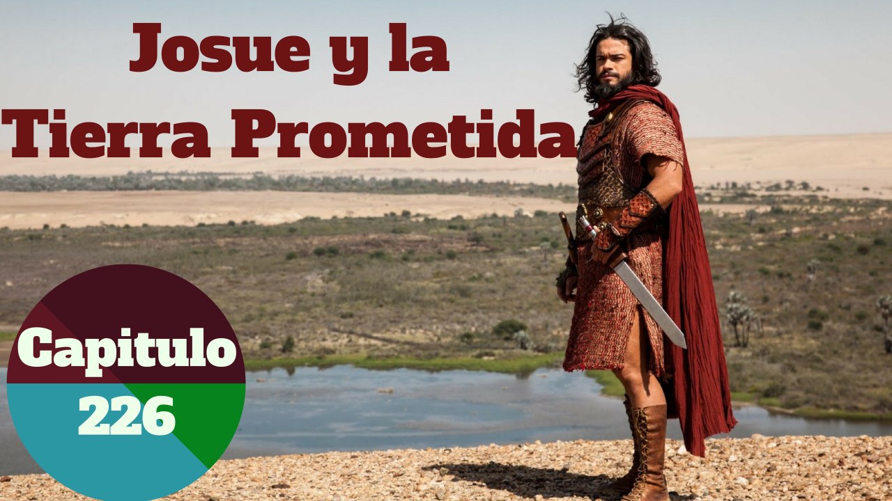 Josue y la tierra prometida capitulo 226