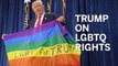 What Donald Trump has said on LGBTQ rights versus what he has actually done