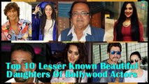 || Top 10 Lesser Known Beautiful Daughters Of Bollywood Actors ||