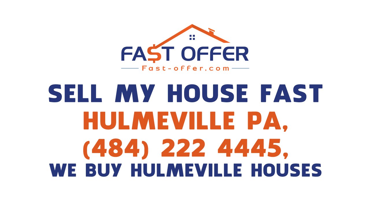 Sell My House Fast Hulmeville PA, (484) 222-4445, We Buy Hulmeville Houses