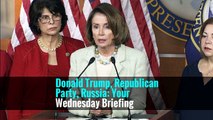 Donald Trump, Republican Party, Russia: Your Wednesday Briefing