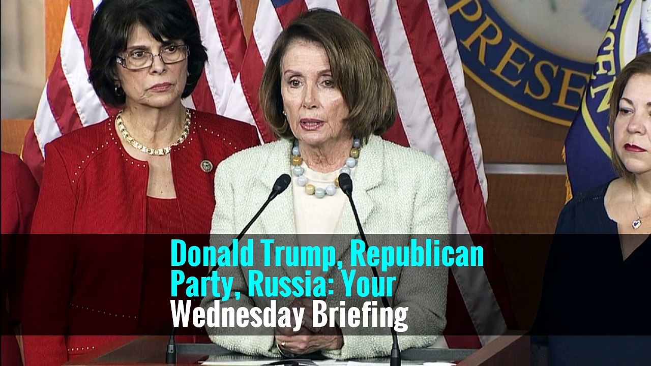 Donald Trump, Republican Party, Russia: Your Wednesday Briefing