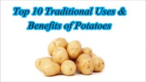 Top 10 Traditional Uses & Benefits of Potatoes