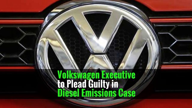 Volkswagen Executive to Plead Guilty in Diesel Emissions Case