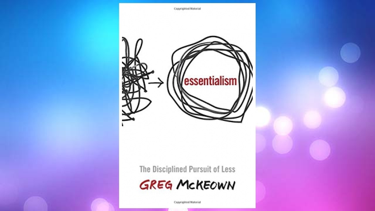 Essentialism: The Disciplined Pursuit of Less