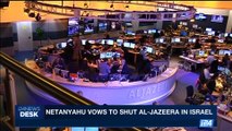 i24NEWS DESK | Netanyahu vows to shut Al-Jazeera in Israel | Thursday, July 27th 2017