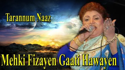 Tarannum Naaz - Mehki Fizayen Gaati Hawayen