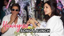 Hawayein Song Launch With Shahrukh Khan, Anushka Sharma | Jab Harry Met Sejal