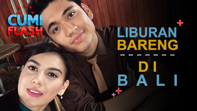 Giorgino dan Irish Bella Liburan Bareng di Bali - CumiFlash 27 Juli 2017