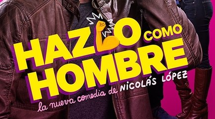 Hazlo Como Hombre Trailer 09.01.2017