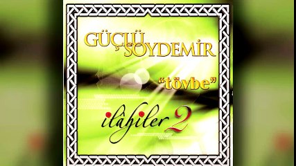 Güçlü Soydemir - Tövbe / İlahiler 2 (Full Albüm)