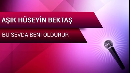 Download Video: Aşık Hüseyin Bektaş - Bu Sevda Beni Öldürür (Full Albüm)