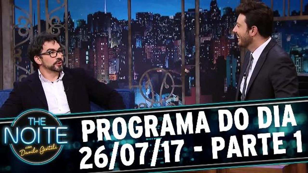 The Noite - 26.07.17 - Parte 1
