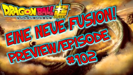 Eine Neue Fusion?![SPOILERTALK]★Dragon Ball Super Review Folge/Episode #102