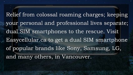 Dual SIM Smartphone Vancouver | Easycellular