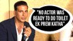 Akshay Kumar  Toilet Ek Prem Katha Was Rejected By Many Actors