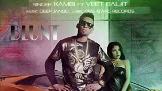 Blunt - KAMBI ft. Veet Baljit -- Deep Jandu -- Avex