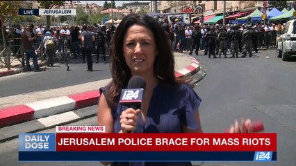 DAILY DOSE |  Jerusalem: police brace for mass riots | Friday, July  28th 2017
