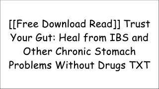 [hLw37.F.R.E.E D.O.W.N.L.O.A.D R.E.A.D] Trust Your Gut: Heal from IBS and Other Chronic Stomach Problems Without Drugs by Gregory Plotnikoff, Mark B. Weisberg P.P.T