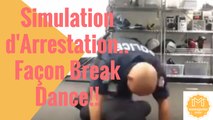 Simulation d'arrestation..Façon Break Dance!!